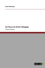 Der Raum als dritter Padagoge af Sarah Dahlinger