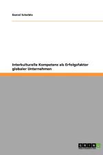Interkulturelle Kompetenz als Erfolgsfaktor globaler Unternehmen af Daniel Scheible
