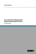 Zur kulturellen Bedeutung der Koerperenthaarung bei Frauen af Farina Fontaine