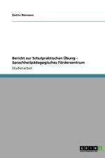 Bericht zur Schulpraktischen UEbung - Sprachheilpadagogisches Foerderzentrum af Katrin Niemann