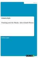 Framing and the Media - Abu Ghraib Prison af Kimberly Wylie