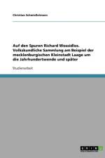 Auf den Spuren Richard Wossidlos. Volkskundliche Sammlung am Beispiel der mecklenburgischen Kleinstadt Laage um die Jahrhundertwende und spater af Christian Schwiesselmann