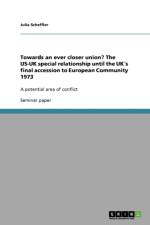Towards an Ever Closer Union? the Us-UK Special Relationship Until the Uks Final Accession to European Community 1973 af Julia Scheffler