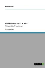 Der Mauerbau am 13. 8. 1961 af Melanie Steck