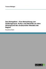 Das Ruhrgebiet - Eine Betrachtung von Siedlungsraum, Kultur und Identitat vor dem Hintergrund des strukturellen Wandels der Region af Yvonne Metzger