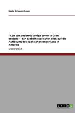 Con tan poderosa amiga como la Gran Bretana - Ein globalhistorischer Blick auf die Aufloesung des spanischen Imperiums in Amerika af Nadja Schuppenhauer