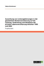 Auswirkung von Leistungskurzungen in der gesetzlichen Rentenversicherung auf die Leistung, Verbreitung und Akzeptanz der privaten Lebensversicherung zwischen 1990 und 2004 af Tobias Hintelmann