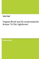 Virginia Woolf und ihr modernistischer Roman 'To The Lighthouse' af Anja Kopf