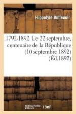 1792-1892. Le 22 Septembre, Centenaire de la Republique (10 Septembre 1892) af Hippolyte Buffenoir