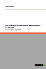 Die Ausburgerung Biermanns und die Folgen fur die DDR af Wencke Thiele