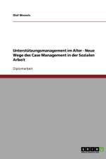 Unterstutzungsmanagement im Alter. Neue Wege des Case Management in der Sozialen Arbeit af Olaf Wessels