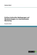 Einfluss kultureller Bedingungen auf Werbestrategien im internationalen Marketing af Dr Andreas (Avrdc) Ebert