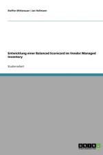 Entwicklung einer Balanced Scorecard im Vendor Managed Inventory af Steffen Wittenauer