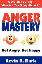 Anger Mastery af Kevin B Burk