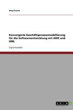 Konvergente Geschaftsprozessmodellierung fur die Softwareentwicklung mit ARIS und UML af Joerg Krause