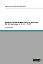 Kostenveranderung der Mobilnetznutzung fur die Verbraucher (1993 - 2003) af Sigrid Quendler