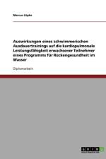 Auswirkungen eines schwimmerischen Ausdauertrainings auf die kardiopulmonale Leistungsfahigkeit erwachsener Teilnehmer eines Programms fur Ruckengesundheit im Wasser af Marcus Lüpke