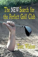 The NEW Search for the Perfect Golf Club af Tom Wishon
