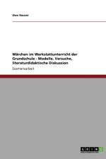 Marchen im Werkstattunterricht der Grundschule - Modelle, Versuche, literaturdidaktische Diskussion af Uwe Hauser