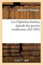 Les Orphelins Bretons, Episode Des Guerres Vendeennes af Gabrielle D' Éthampes
