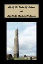 Life of St. Declan of Ardmore, and Life of St. Mochuda of Lismore