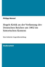 Hegels Kritik an der Verfassung des Deutschen Reiches um 1802 im historischen Kontext af Philipp Wansel
