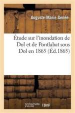 Etude Sur l'Inondation de Dol Et de Pontlabat Sous Dol En 1865