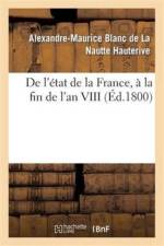 de l'Etat de la France, A La Fin de l'An VIII af Alexandre-Maurice Blanc de la Nautte Hauterive