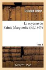 La Caverne de Sainte-Marguerite. Tome 4 af Elizabeth Helme