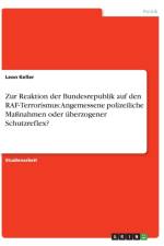 Zur Reaktion der Bundesrepublik auf den RAF-Terrorismus af Leon Keller