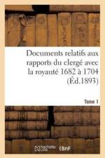Documents Relatifs Aux Rapports Du Clerge Avec La Royaute. T. 1, de 1682 A 1704 af Edmond Fremy