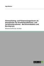 Filmmarketing- und Filmpresseagenturen als Dienstleister fur Kinofilmproduktions- und Verleihunternehmen - Berufsverstandnis und Berufspraxis af Inga Backen