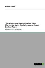 'Das wars mit der Deutschland AG' - Der Shareholder-Value-Kapitalismus und dessen (soziale) Folgen af Matthias Voelcker