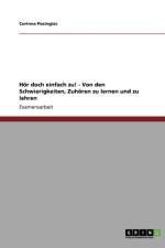 Hoer doch einfach zu! - Von den Schwierigkeiten, Zuhoeren zu lernen und zu lehren af Corinna Posingies