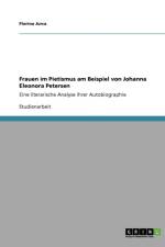 Frauen im Pietismus am Beispiel von Johanna Eleonora Petersen af Florina Jurca