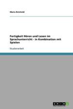Fertigkeit Hoeren und Lesen im Sprachunterricht - in Kombination mit Spielen af Maria Reinhold