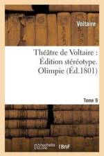 Theatre de Voltaire: Edition Stereotype. Tome 9. Olimpie af Voltaire
