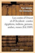 Les Contes d'Orient Et d'Occident: Contes Egyptiens, Indiens, Persans, Arabes, Russes, Hongrois af Paul Adolphe Van Cleemputte