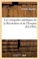 Les Conquetes Artistiques de la Revolution Et de l'Empire: Reprises Et Abandons Des Allies En 1815 af Charles Saunier