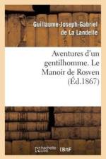 Aventures d'Un Gentilhomme. Le Manoir de Rosven af Guillaume-Joseph-Gabriel De La Landelle