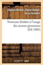 Nouveau Theatre A l'Usage Des Jeunes Personnes af Eugenie de la Rochere