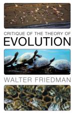 Critique of the Theory of Evolution af Walter Friedman