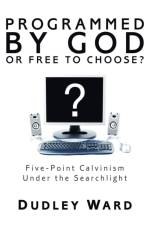 Programmed by God or Free to Choose? af Dudley Ward
