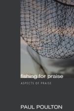 Fishing for Praise af Paul Poulton