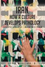 Iran, How a Culture Develops Pathology af Ph D Effie Miri