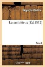 Les Ambitieux. Tome 2 af Hippolyte Castille