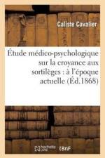 Etude Medico-Psychologique Sur La Croyance Aux Sortileges: A l'Epoque Actuelle af Caliste Cavalier