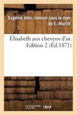 Elisabeth Aux Cheveux d'Or. Edition 2, Tome 2 af Eugenie John Marlitt