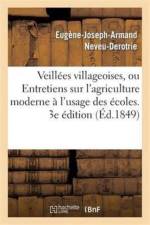 Veillees Villageoises, Ou Entretiens Sur l'Agriculture Moderne A l'Usage Des Ecoles Primaires af Eugene-Joseph-Armand Neveu-Derotrie