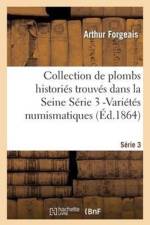 Collection de Plombs Histories Trouves Dans La Seine Serie 3 -Varietes Numismatiques (Ed.1864) af Arthur Forgeais